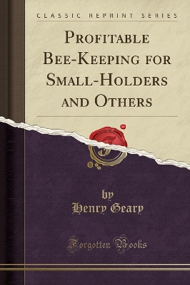 Profitable Bee-Keeping for Small-Holders and Others (Classic Reprint) book