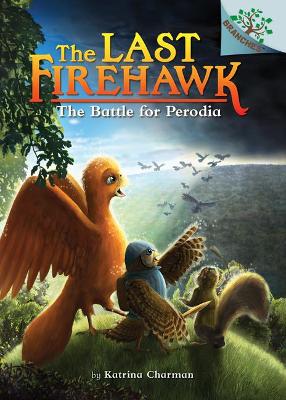 The Battle for Perodia: A Branches Book (the Last Firehawk #6): Volume 6 by Katrina Charman