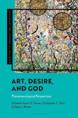 Art, Desire, and God: Phenomenological Perspectives by Kevin G. Grove