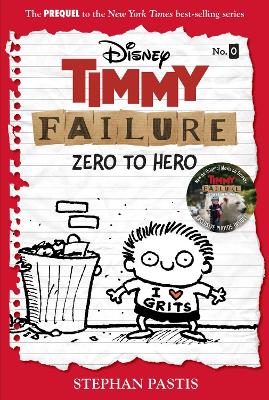 Timmy Failure: Zero To Hero: Timmy Failure Prequel by Stephan Pastis