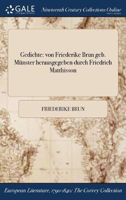 Gedichte: Von Friederike Brun Geb. Munster Herausgegeben Durch Friedrich Matthisson book