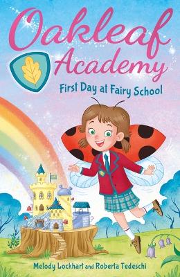 Oakleaf Academy: First Day at Fairy School by Melody Lockhart