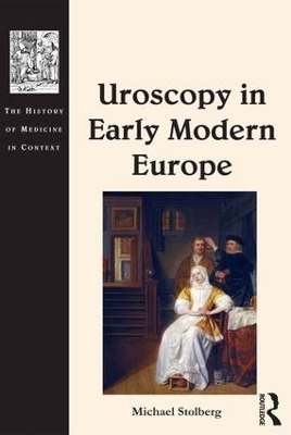 Uroscopy in Early Modern Europe book