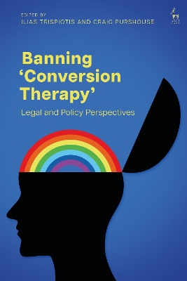 Banning ‘Conversion Therapy’: Legal and Policy Perspectives book