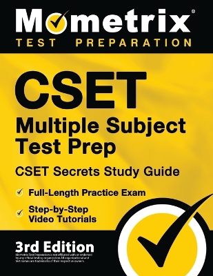 Cset Multiple Subject Test Prep - Cset Secrets Study Guide, Full-Length Practice Exam, Step-By-Step Review Video Tutorials: [3rd Edition] book