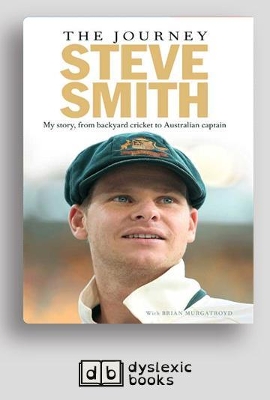The The Journey: My story, from backyard cricket to Australian Captain by Steve Smith