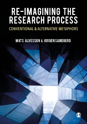 Re-imagining the Research Process: Conventional and Alternative Metaphors by Mats Alvesson