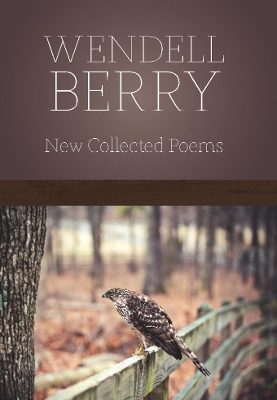 New Collected Poems by Wendell Berry