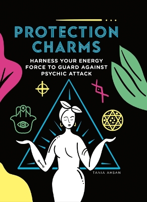 Protection Charms: Harness You Energy Force to Guard Against Psychic Attack book