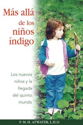 Más Allá de Los Niños Índigo: Los Nuevos Niños Y La Llegada del Quinto Mundo book