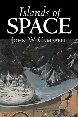 Islands of Space by John W. Campbell, Science Fiction, Adventure by John W Campbell