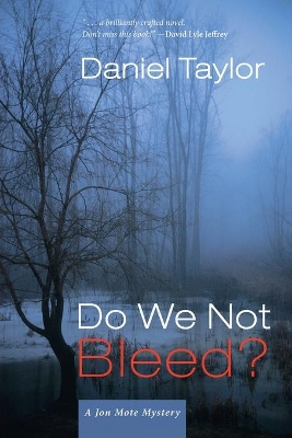 Do We Not Bleed?: A Jon Mote Mystery by Daniel Taylor