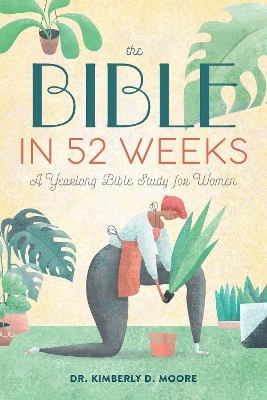 The Bible in 52 Weeks: A Yearlong Bible Study for Women book