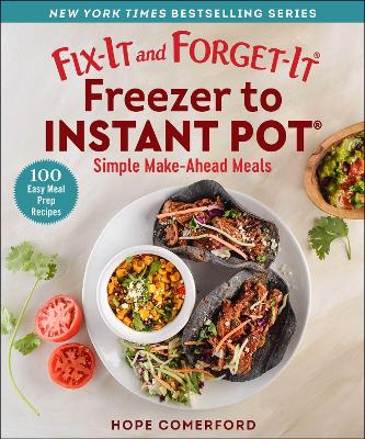 Fix-It and Forget-It Freezer to Instant Pot: Simple Make-Ahead Meals book