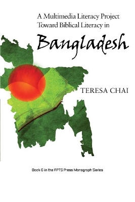 A Multimedia Literacy Project Toward Biblical Literacy in Bangladesh by Teresa Chai