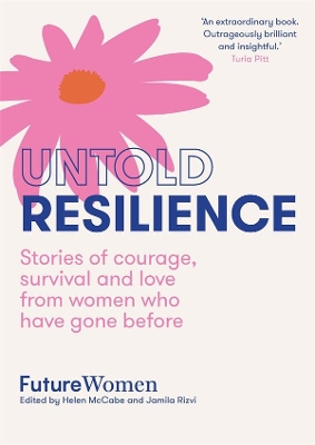 Untold Resilience: Stories of courage, survival and love from women who have gone before book