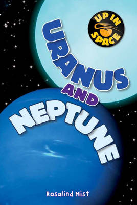 Up in Space: Uranus and Neptune (QED Reader) by Rosalind Mist
