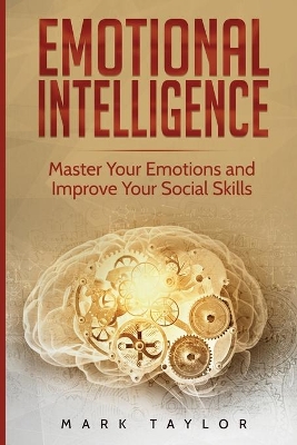 Emotional Intelligence: Master Your Emotions and Improve Your Social Skills book