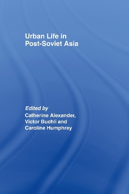 Urban Life in Post-Soviet Asia book