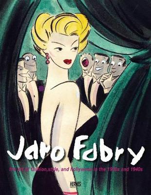 Jaro Fabry: The Art of Fashion, Style, And Hollywood In The 1930s - 1940s book