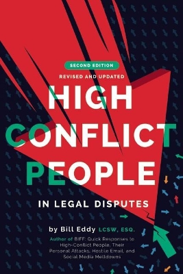 High Conflict People in Legal Disputes by Bill Eddy