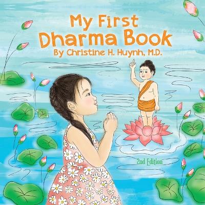 My First Dharma Book: A Children's Book on The Five Precepts and Five Mindfulness Trainings In Buddhism. Teaching Kids The Moral Foundation To Succeed In Life. by Christine H Huynh