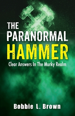 The Paranormal Hammer: Clear Answers In The Murky Realm book