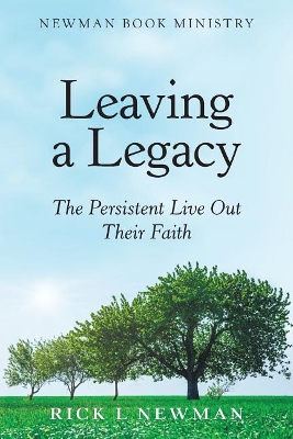 Leaving a Legacy: The Persistent Live out Their Faith book