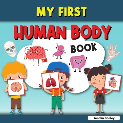 My First Human Body Book: Toddler Human Body, My First Human Body Parts Book for Kids book