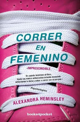 Correr En Femenino by Alexandra Heminsley