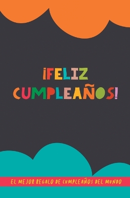 ¡Feliz Cumpleaños!: El mejor regalo de cumpleaños del mundo. Un regalo original con el que acertarás seguro. Libro para rellenar book