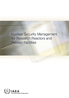 Nuclear Security Management for Research Reactors and Related Facilities book