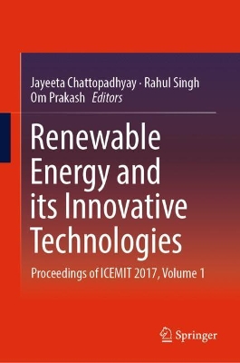 Renewable Energy and its Innovative Technologies: Proceedings of ICEMIT 2017, Volume 1 book