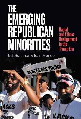 The Emerging Republican Minorities: Racial and Ethnic Realignment in the Trump Era book