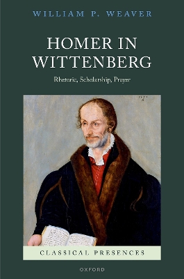 Homer in Wittenberg: Rhetoric, Scholarship, Prayer book