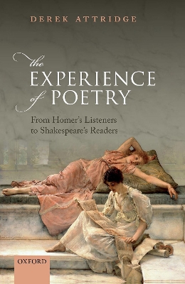 The Experience of Poetry: From Homer's Listeners to Shakespeare's Readers book