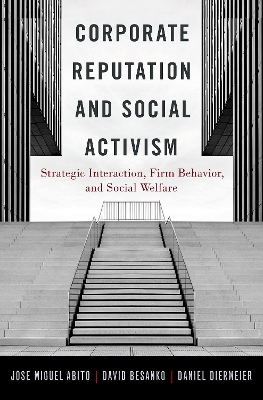 Corporate Reputation and Social Activism: Strategic Interaction, Firm Behavior, and Social Welfare book