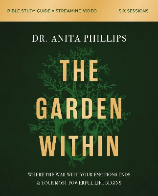 The Garden Within Bible Study Guide plus Streaming Video: Uproot Generational Trauma. Heal the Soil of Your Heart. Plant a Legacy of Power. book