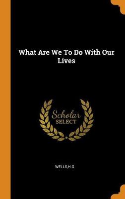 What Are We to Do with Our Lives book