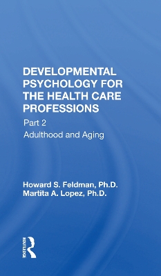 Developmental Psychology For The Health Care Professions: Part 2 Adulthood and Aging book