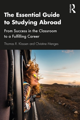 The Essential Guide to Studying Abroad: From Success in the Classroom to a Fulfilling Career book