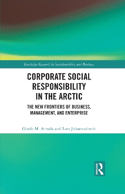 Corporate Social Responsibility in the Arctic: The New Frontiers of Business, Management, and Enterprise book