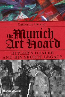 Munich Art Hoard by Catherine Hickley