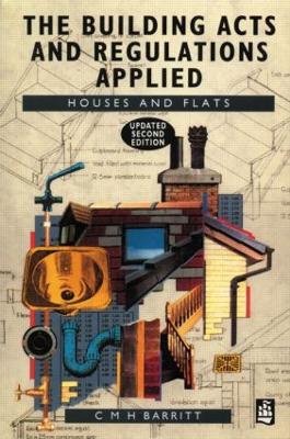 Building Acts and regulations Applied: Houses and Flats (updated) book