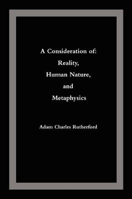 A Consideration of: Reality, Human Nature, and Metaphysics book