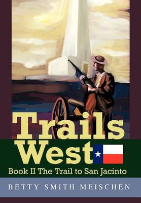 Trails West: Book II The Trail to San Jacinto book