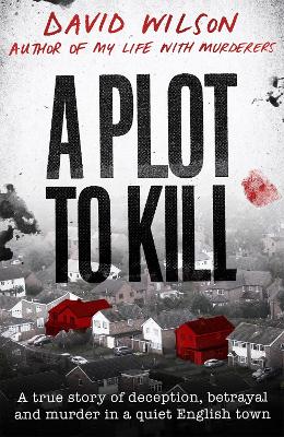 A Plot to Kill: The notorious killing of Peter Farquhar, a story of deception and betrayal that shocked a quiet English town book