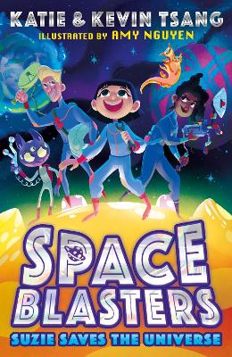 SUZIE SAVES THE UNIVERSE (Space Blasters, Book 1) by Katie Tsang