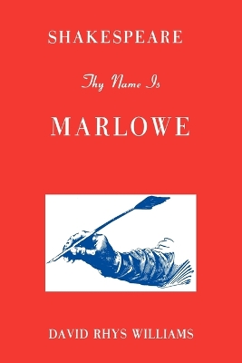 Shakespeare Thy Name Is Marlowe book