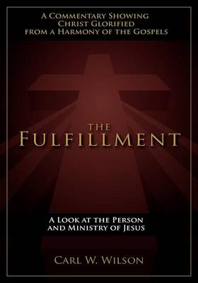 The Fulfillment: A Look at the Person and Ministry of Jesus book